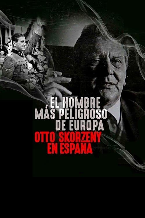 Cel mai periculos om din Europa: Otto Skorzeny în Spania
