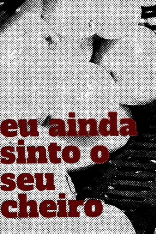 Eu Ainda Sinto o Seu Cheiro