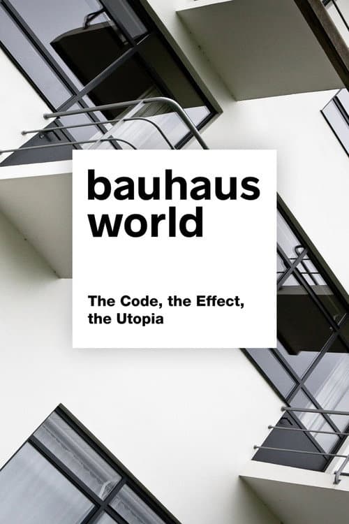 Bauhaus World: The Code, the Effect, the Utopia